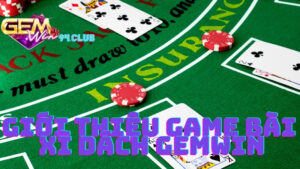 Giới thiệu về xì dách tại cổng game Gemwin