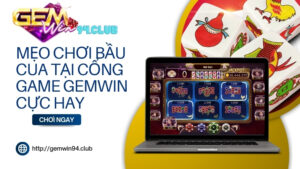 Bí quyết chơi bầu cua luôn thắng tại cổng game Gemwin